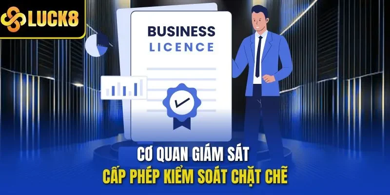 Cơ quan giám sát cấp phép kiểm soát chặt chẽ